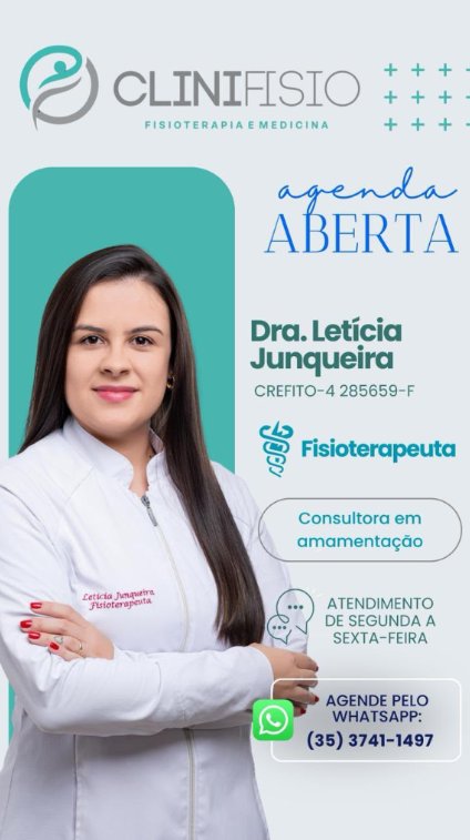 Dra. Letícia Junqueira, fisioterapeuta, CREFITO-4 285659-F, consultora em amamentação. Atendimento de segunda a sexta-feira. Agende pelo WhatsApp (35) 3741-1497.